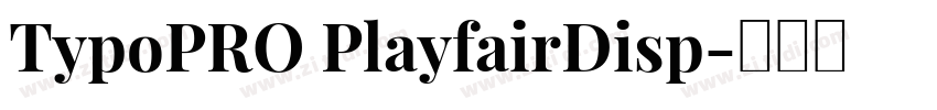 TypoPRO PlayfairDisp字体转换